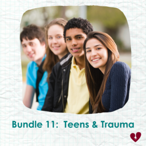 Bundle 11 - Teens and Trauma