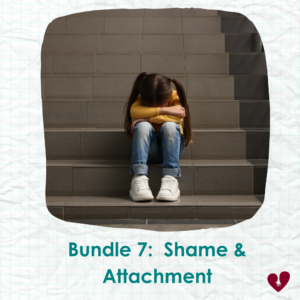 Bundle 7 - Shame and Attachment