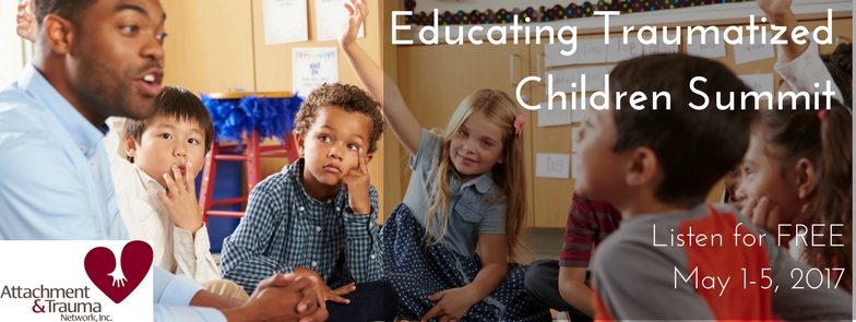 Educating Traumatized Children Summit – 2017 – Sign Up Today!