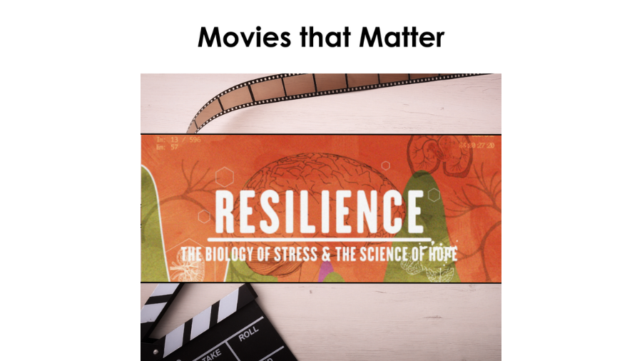 Movies that Matter: Resilience: The Biology of Stress & The Science of Hope